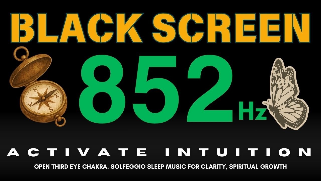 852Hz Activate Intuition, Open Third Eye Chakra. Solfeggio Sleep Music for Clarity, Spiritual Growth