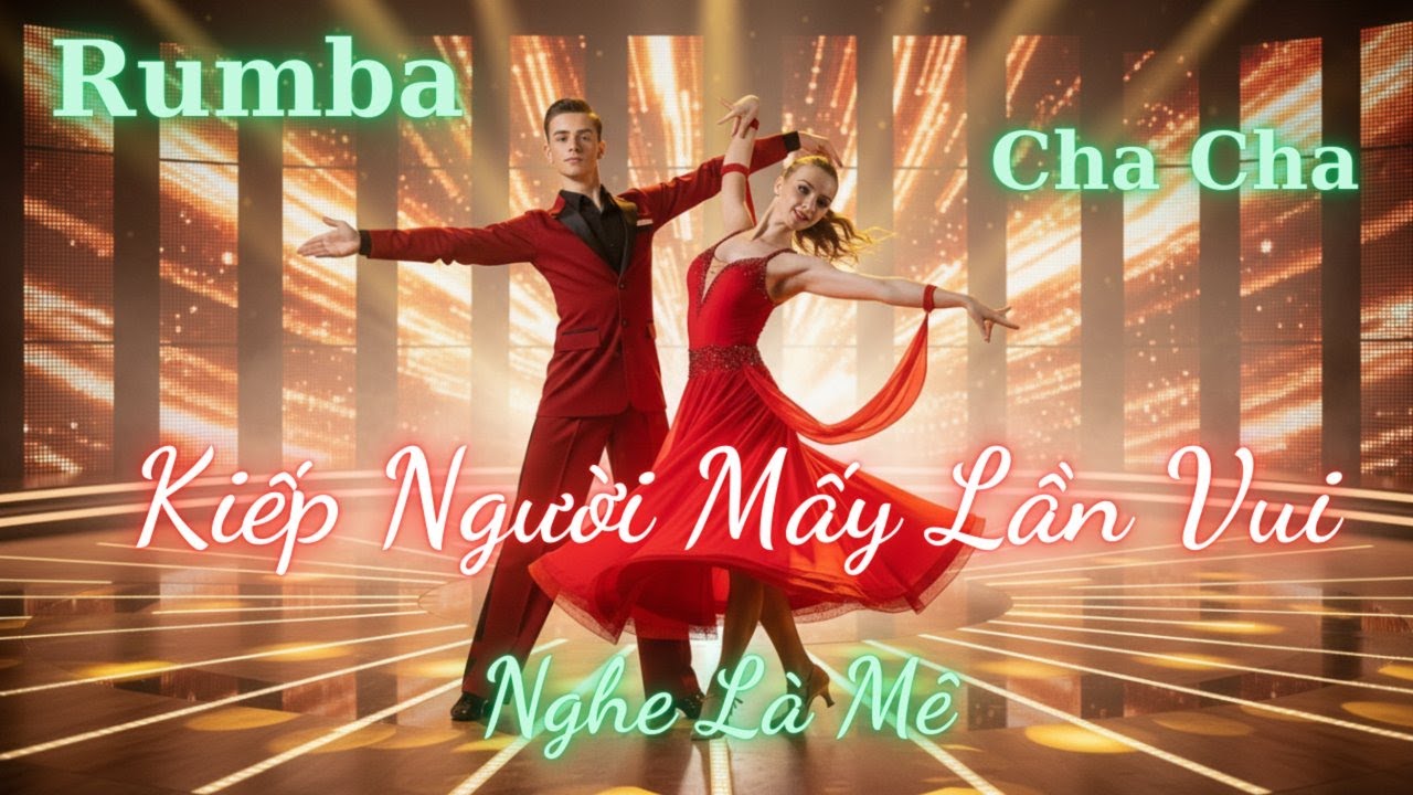 Kiếp Người Mấy Lần Vui – Rumba Cha Cha Cha Cực Hay | Nghe Là Mê