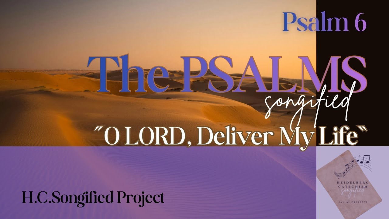 Psalm 6 📜O LORD, Deliver My Life | The Psalms, Songified (ESV)
