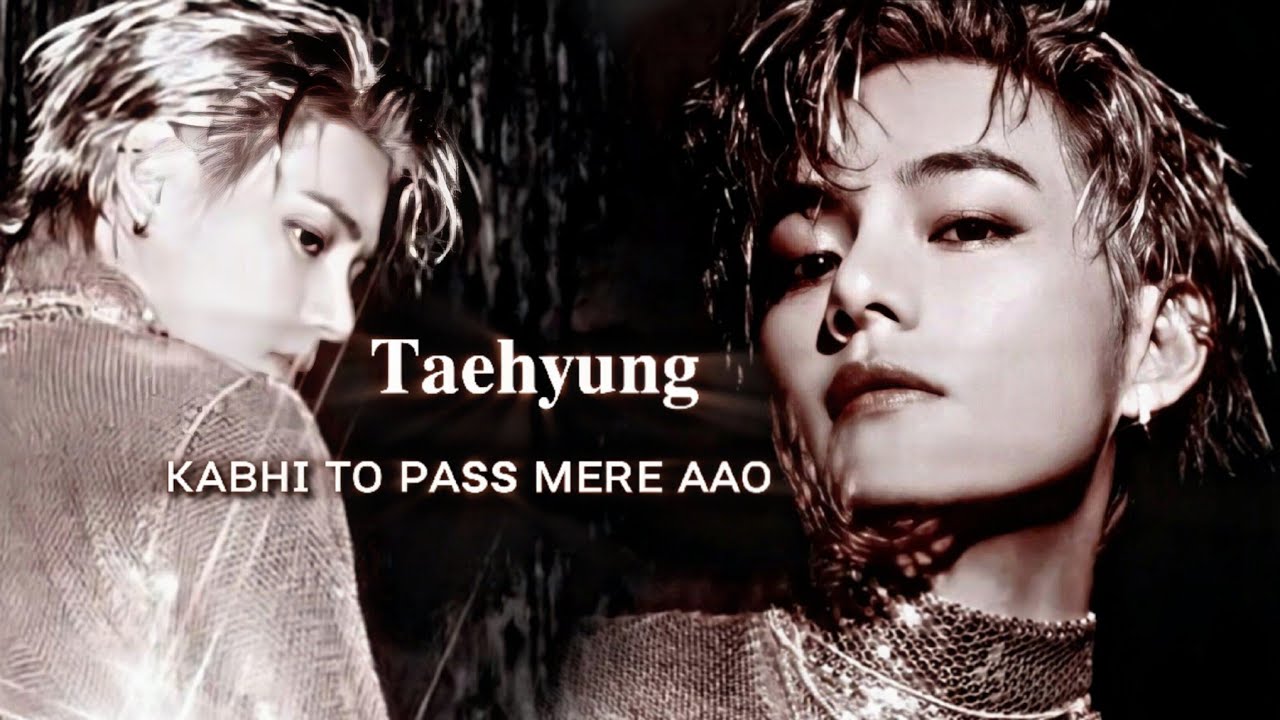 Kim Taehyung FMV  // BTS V ~ [ kaabhi toh pass mere aao ]
