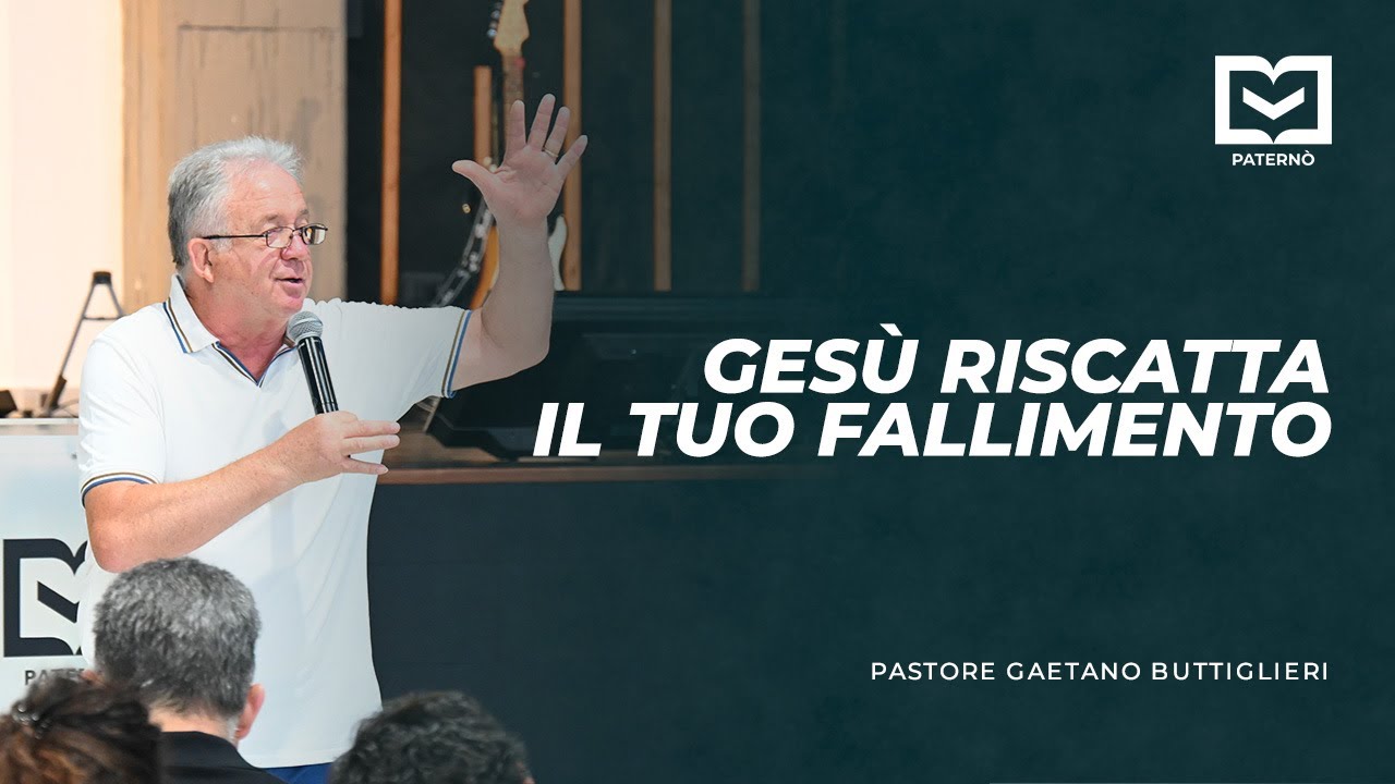 Gesù riscatta il tuo fallimento - Pastore Gaetano Buttiglieri - 5/10/2025