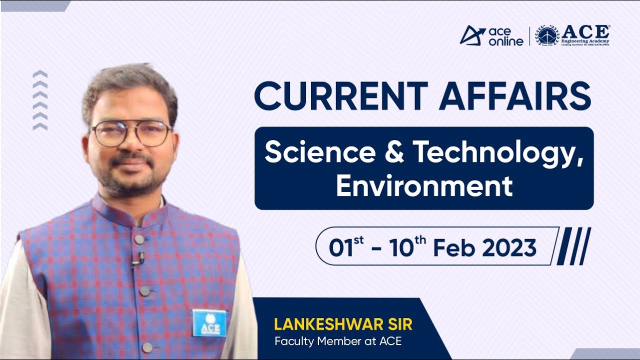 Current Affairs 1st - 10th Feb 2023 | Science and Technology, Environment | Lankeshwar Sir | ACE