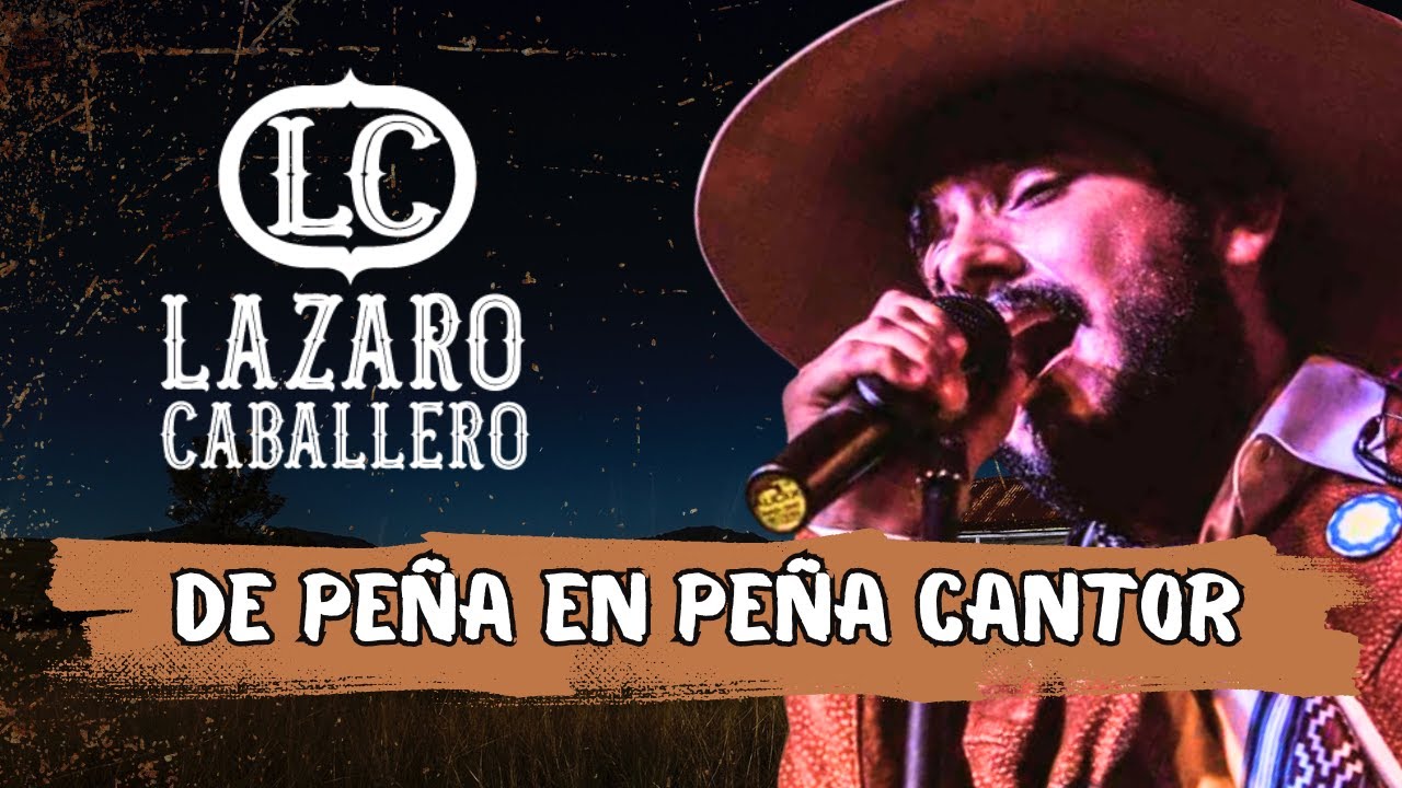 LAZARO CABALLERO  - DE PEÑA EN PEÑA CANTOR (VIVO)