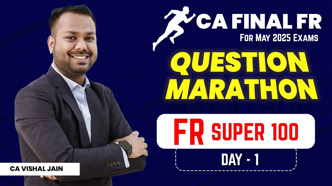 FR SUPER 100 | Day 1 | Question Marathon | CA Final FR Revisions | CA Vishal Jain