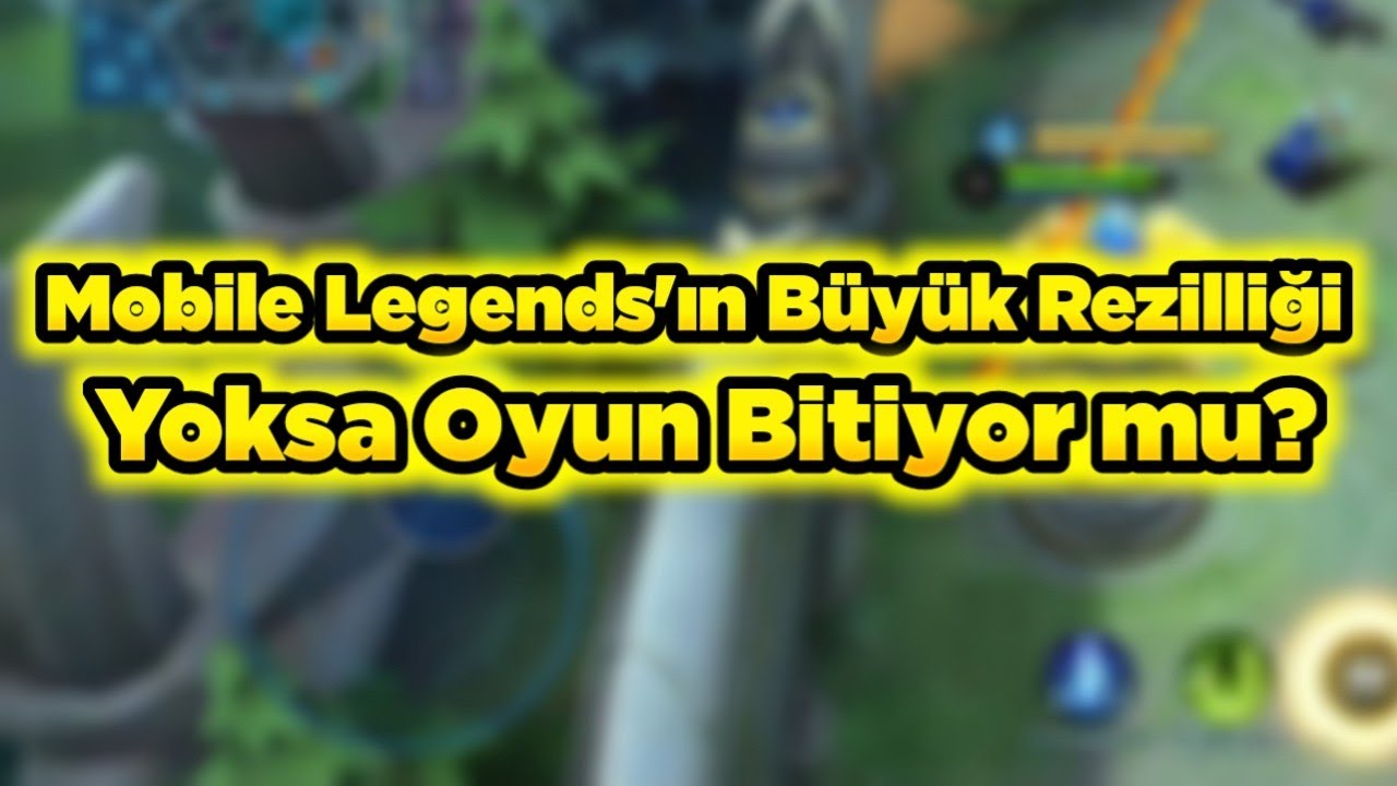 Mobile Legends’ın Büyük Rezilliği YOKSA OYUN BİTİYOR MU?