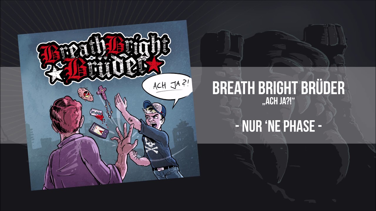 Breath Bright Br&uuml;der - Nur 'ne Phase