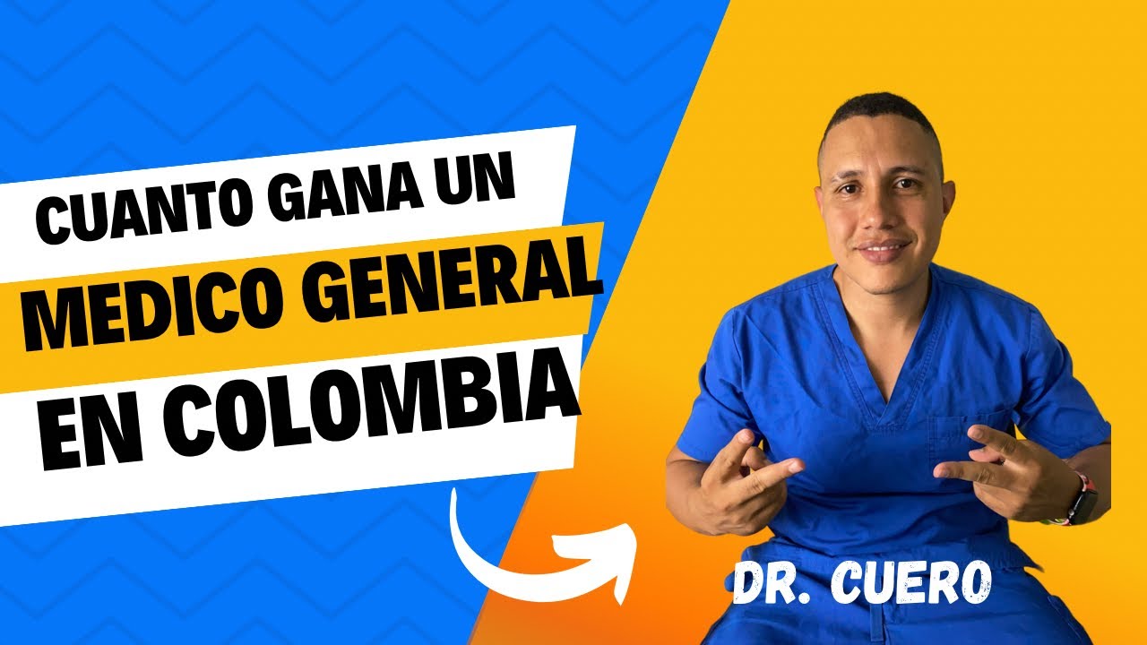 Cu&aacute;nto gana un m&eacute;dico general en colombia