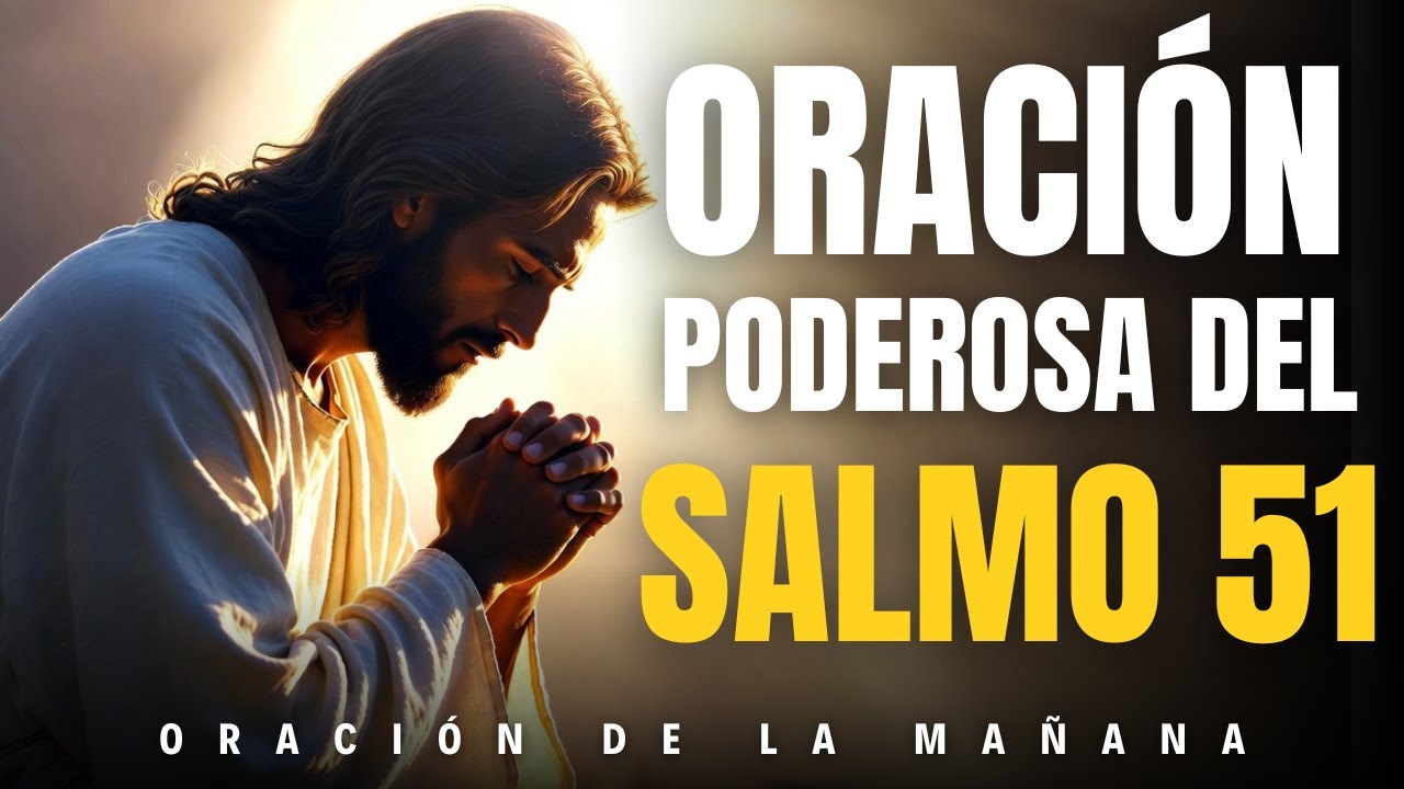 Salmo 51: Una Poderosa Oración de Perdón y Restauración | Oración de la Mañana
