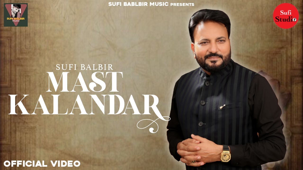 Mast Kalandar  -SUFI BALBIR - NEW VIDEO SONG 2025