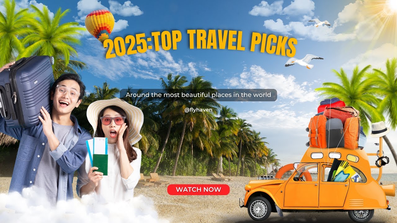 Top 10 Places to Visit in 2025 (World Travel Guide)