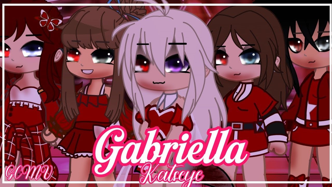GABRIELLA 💘// GCMV // GACHA CLUB SONGS 🤍✨✨✨✨