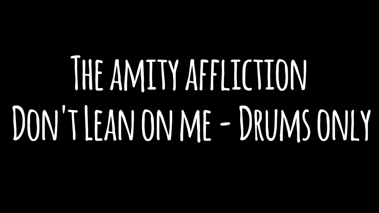The Amity Affliction - Don't Lean on Me (Drums only)