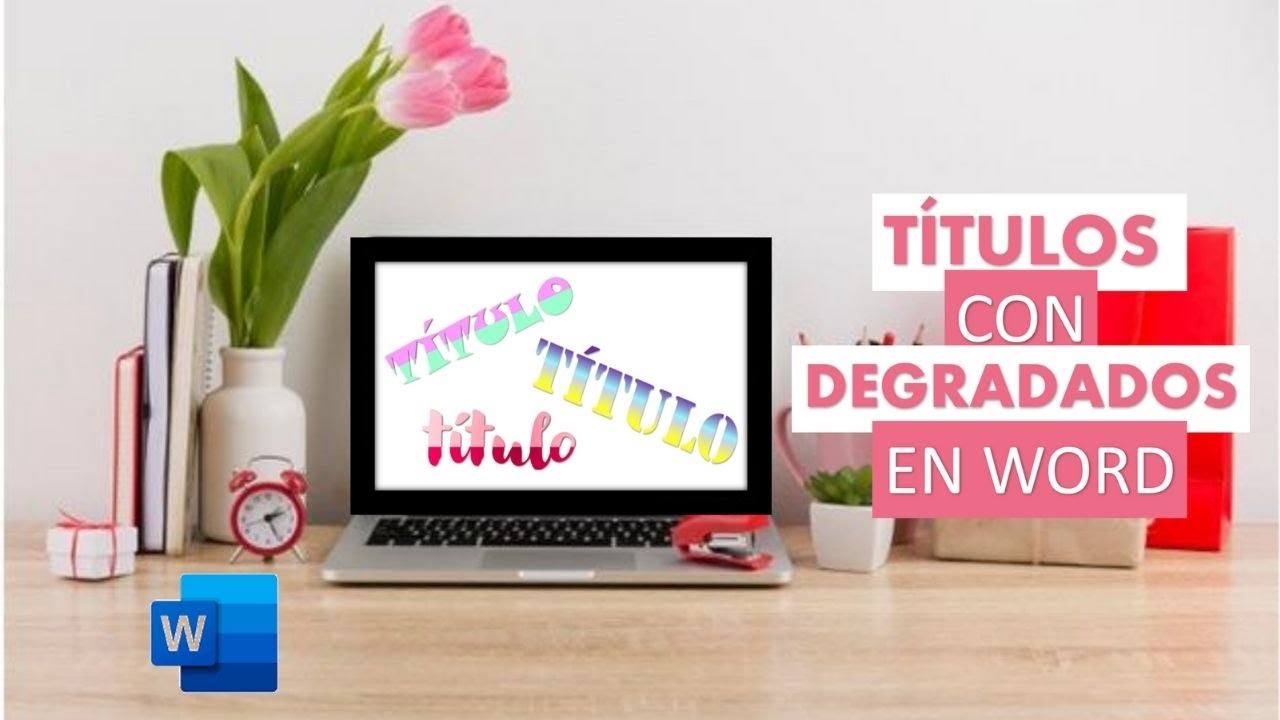 3 T&Iacute;TULOS BONITOS CON DEGRADADOS EN WORD