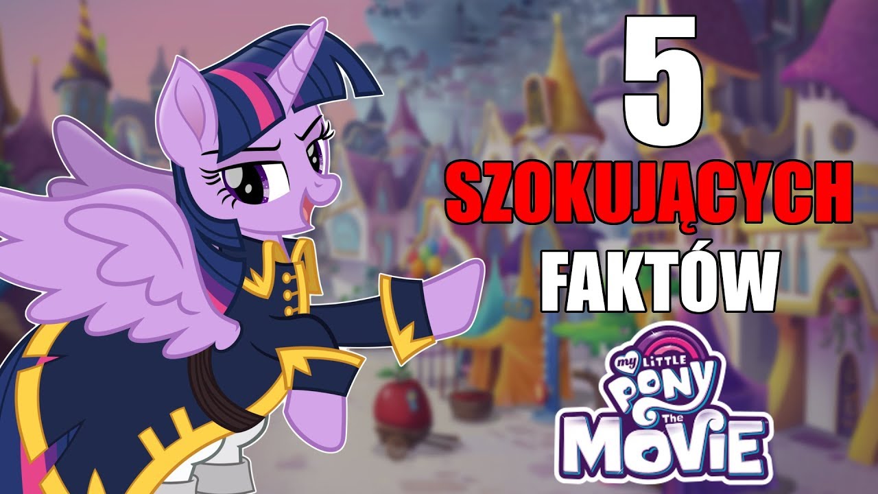 5 SZOKUJĄCYCH CIEKAWOSTEK O MLP:FILM!