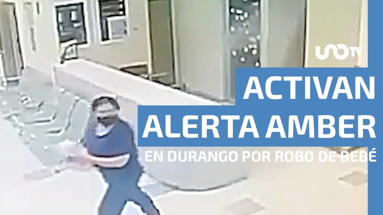 Alerta Amber en Durango tras robo de beb&eacute; del Hospital Materno Infantil