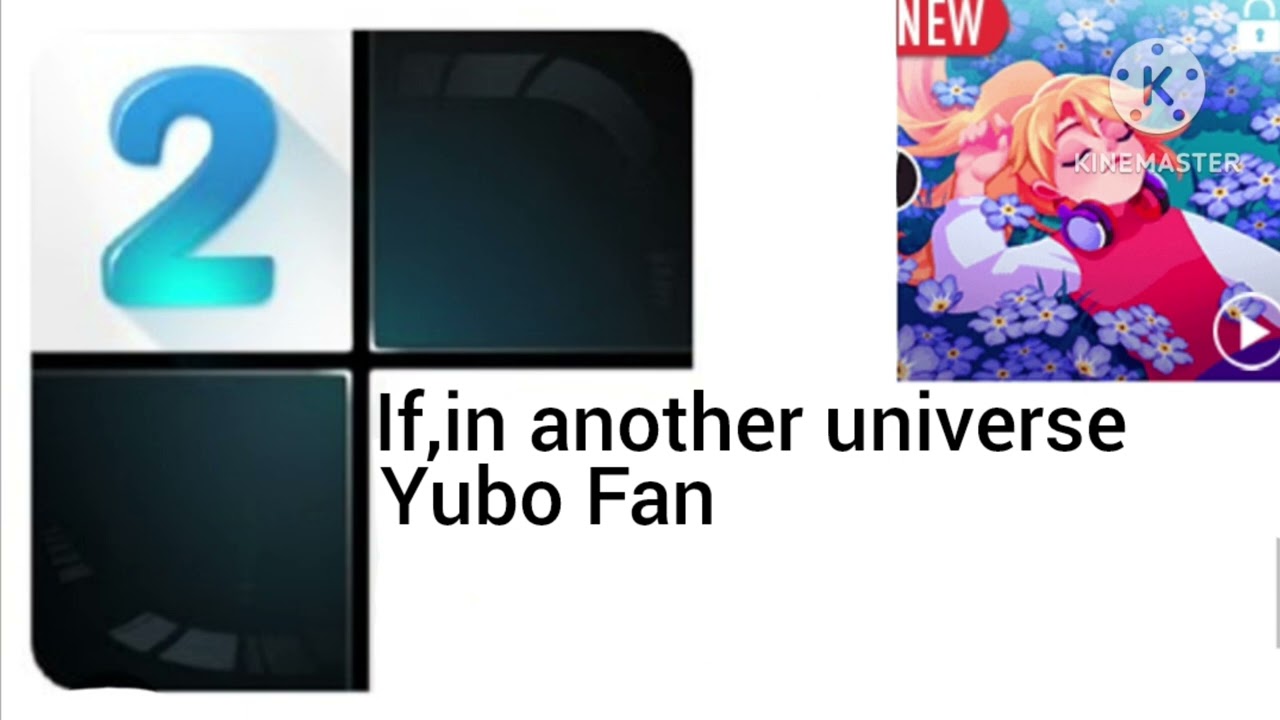Piano Tiles 2 Kooapps Soundtrack - If,in another universe | Yubo Fan