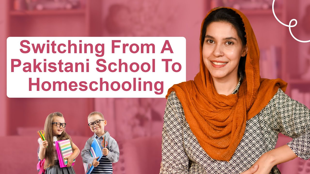 From Pakistani School to Homeschooling: A Complete Transition Guide
