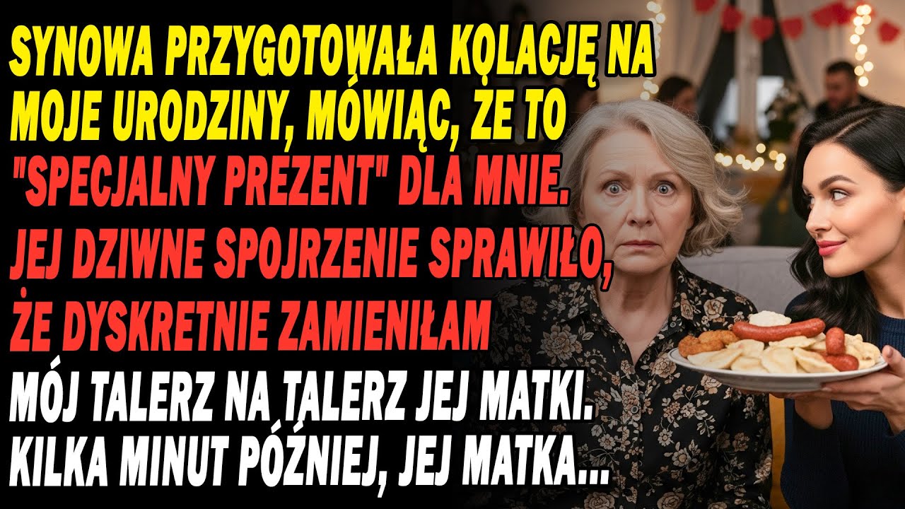 Synowa Przygotowała Kolację Na Moje Urodziny. Zamieniłam Talerz Z Jej Matką. Kilka Minut Później...
