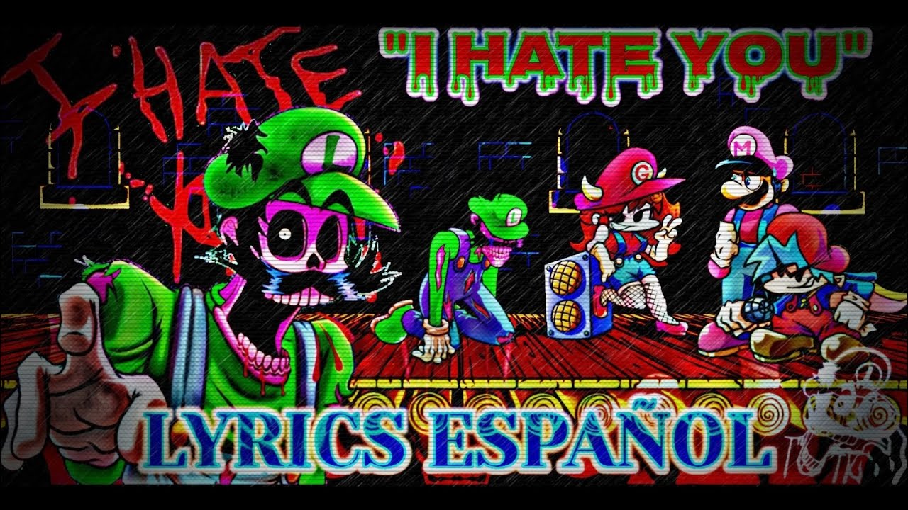 I HATE YOU (LYRICS ESPAÑOL) VS LUIGI IHY - MARIO MADNESS V2