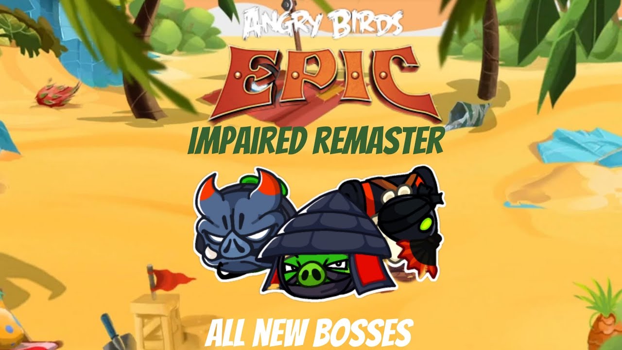 Angry birds epic impaired remaster, all new bosses!