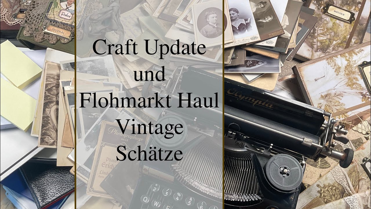 Craft Update und Flohmarkt Haul - Vintage Schätze und Journalingmaterial