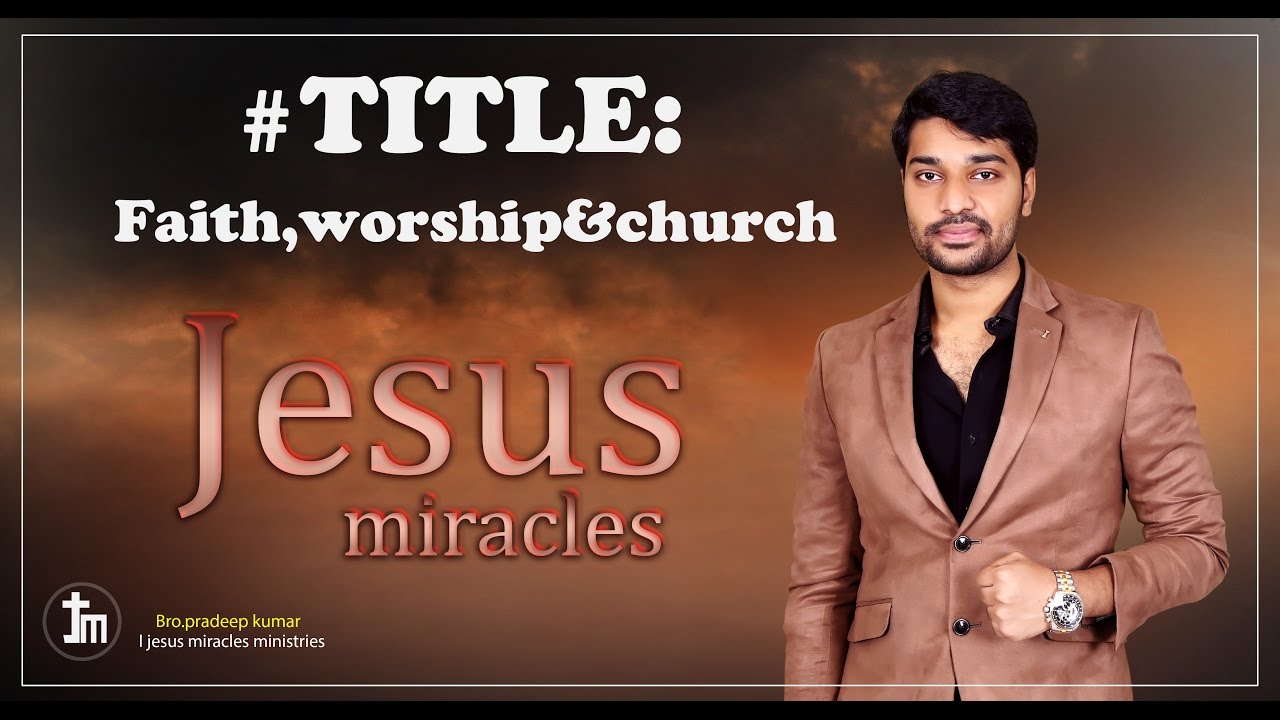 Bro.pradeep kumar message Title:Faith,worship&church