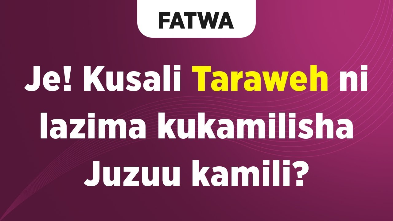 FATWA | Je! Kusali Taraweh ni lazima kukamilisha Juzuu kamili?