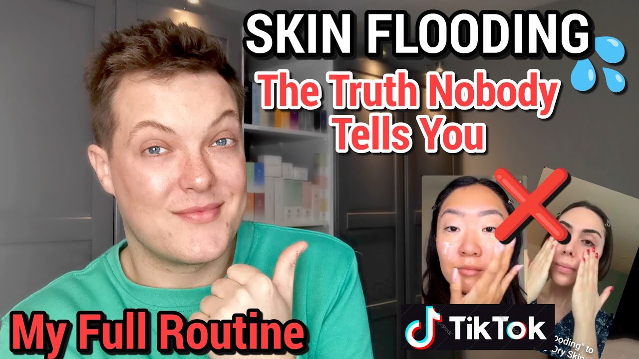 SKIN FLOODING - The Latest Skincare Trend Nobody Asked For