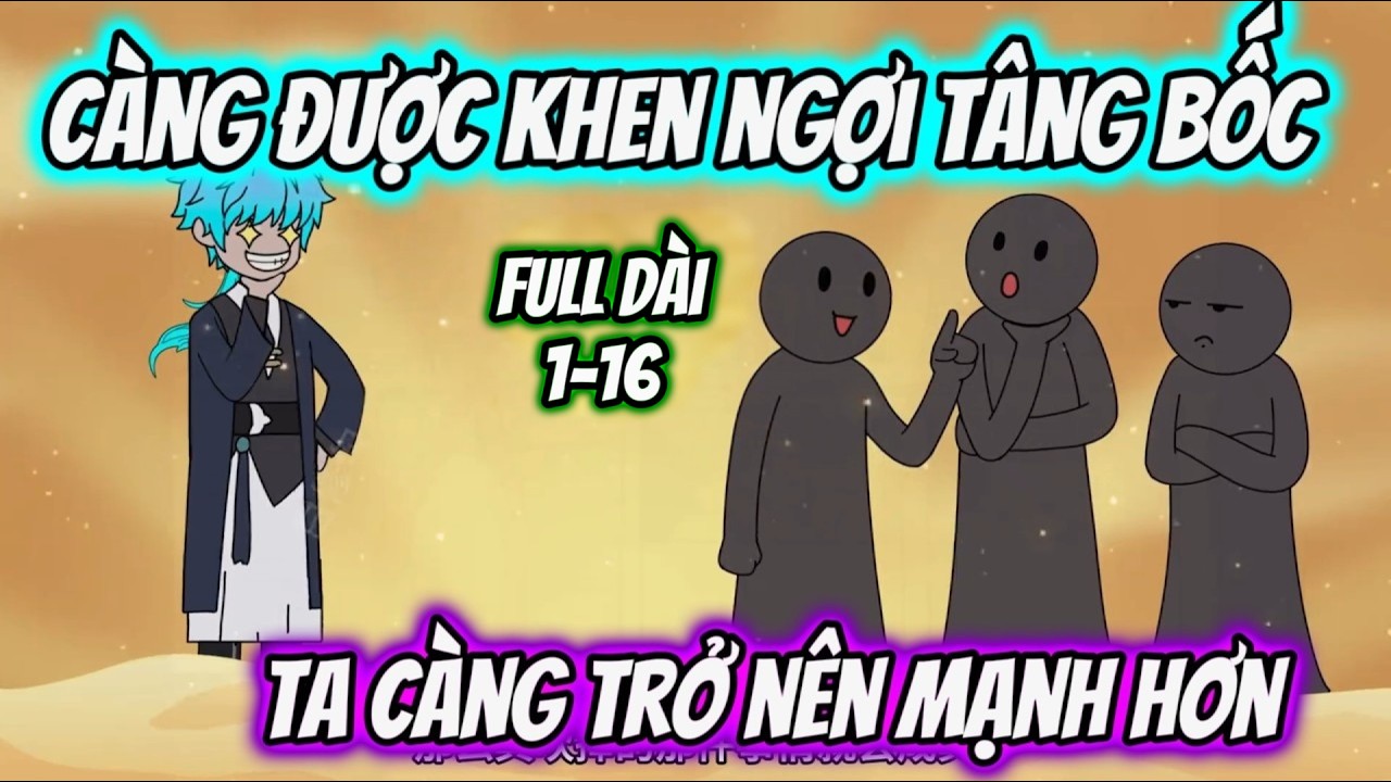Full 1-16 | Càng Được Khen Ngợi Tâng Bốc Ta Càng Trở  Nên Mạnh Hơn | Tiểu Nữ Vietsub
