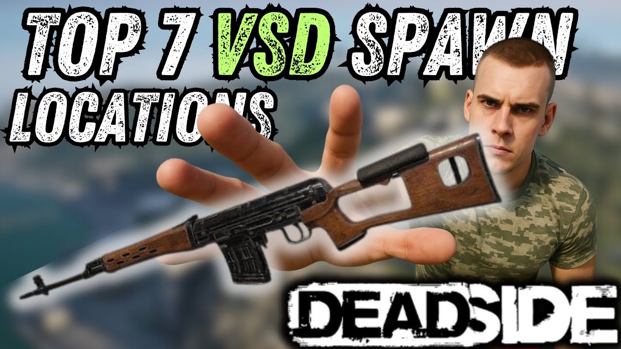 Deadside 7 VSD spawn locations