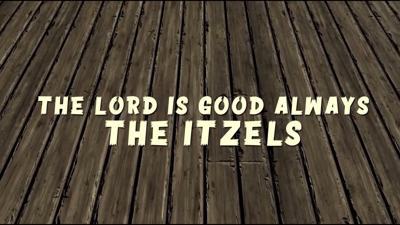The Lord Is Good Always - The Itzels - Official Lyric Video