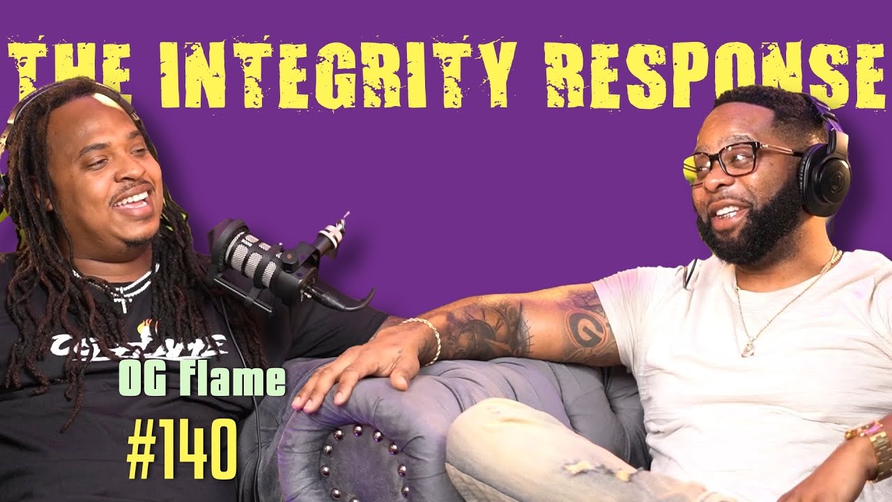 OG Flame | The Integrity Response w/ CEO Khacki #140