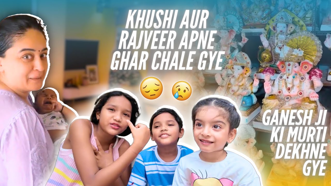 Khushi Aur Rajveer Apne Ghar Chale Gye😔 | Ganesh Ji Ki Murti Dekhne Gye | @TheMahhiWay