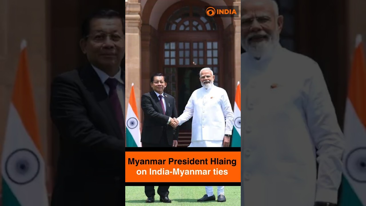 Myanmar President Hlaing on India-Myanmar ties