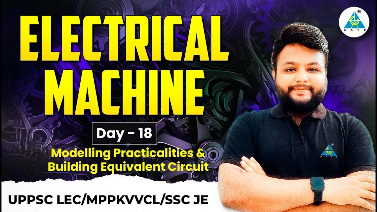 DAY-18 || Modelling Practicalities & Building Equivalent Circuit || ELECTRICAL MACHINE ||by Ravi sir