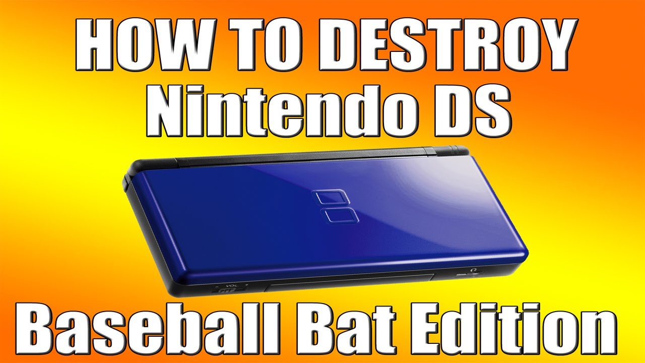 How To Destroy: A Nintendo Ds Lite w/ Baseball Bat
