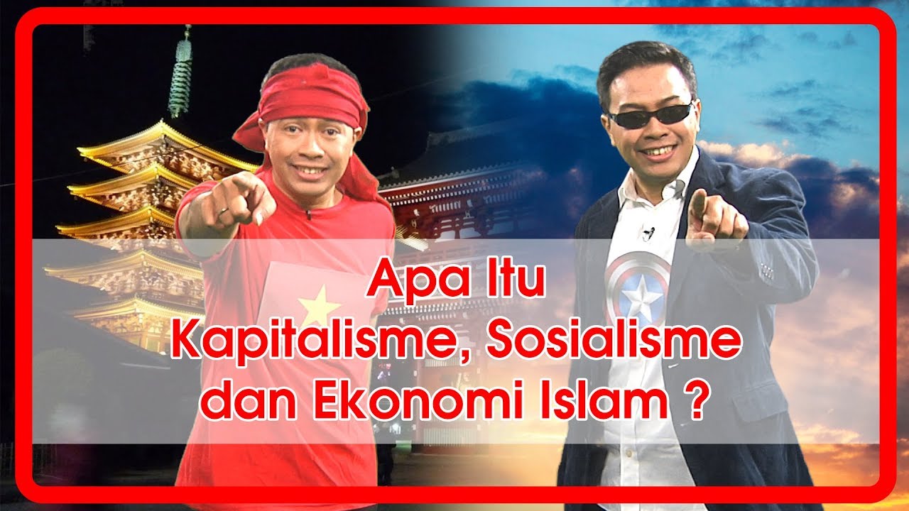 APA ITU KAPITALISME, SOSIALISME DAN EKONOMI ISLAM : KULIAH HAK SEGALA BANGSA #11