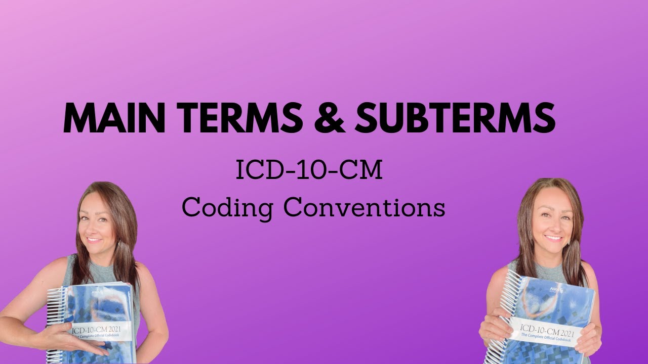 I10-CM Main Terms & Subterms - MEDICAL CODING