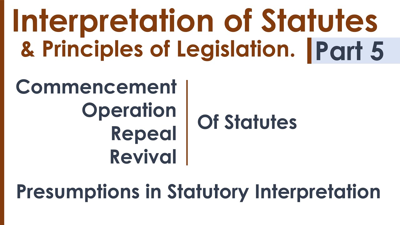 Interpretation of Statutes & Principles of Legislation LLB Syllabus Revision Notes Lecture - Part 5