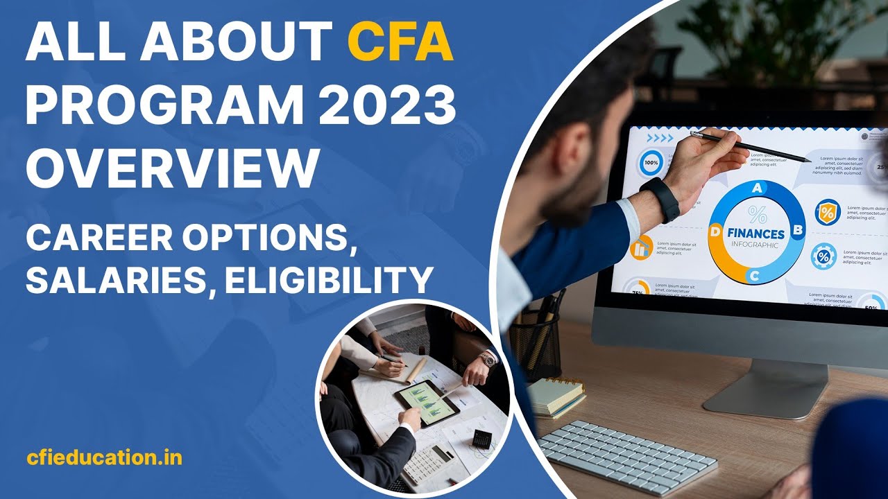 All About CFA Program 2023 | Overview, Why CFA, Career Options, Salaries, Eligibility