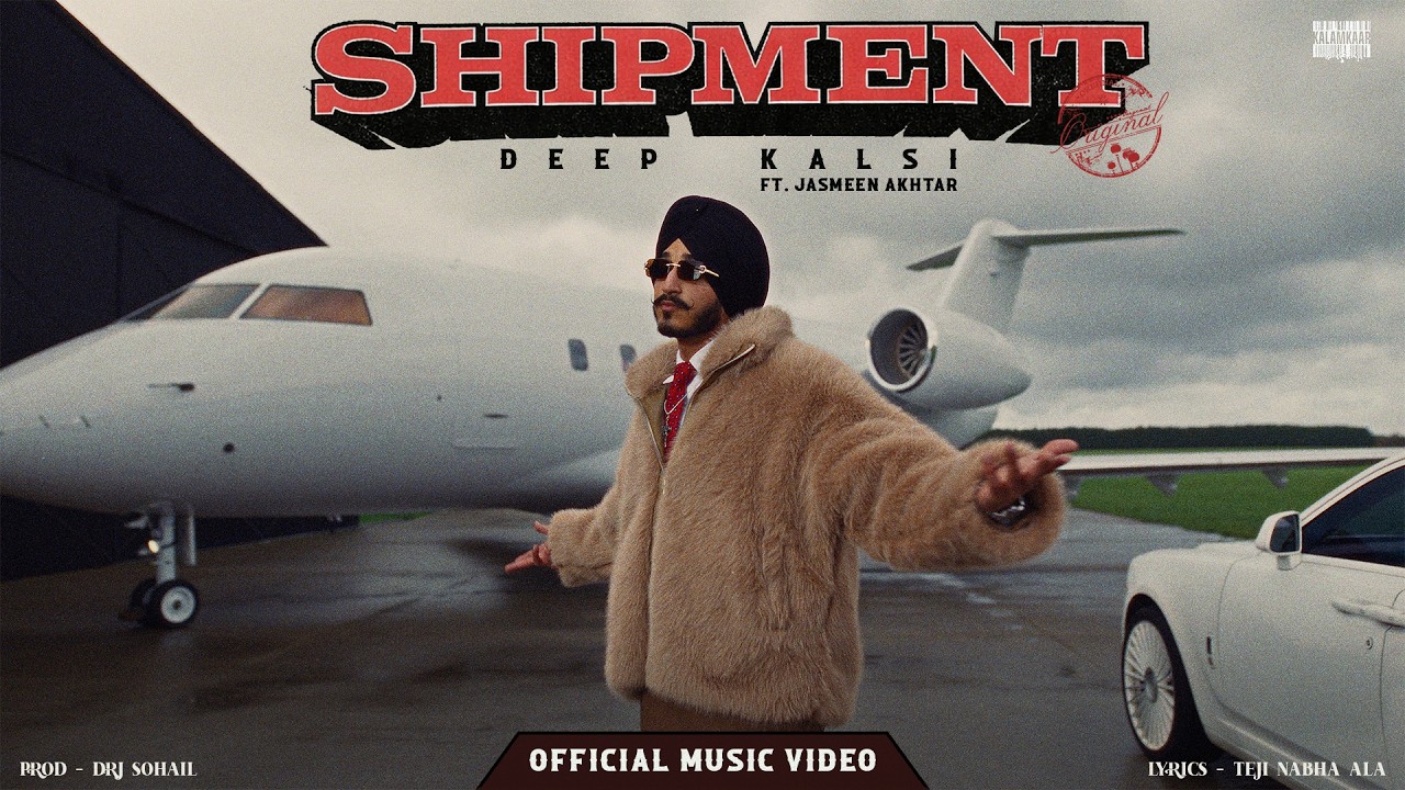 SHIPMENT - DEEP KALSI | JASMEEN AKHTAR | OFFICIAL MUSIC VIDEO