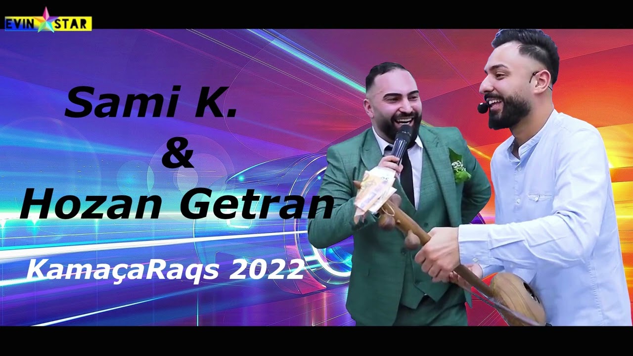 SAMI.K  & HOZAN GETRAN Kamaça Raqs Full Power NEW 2022