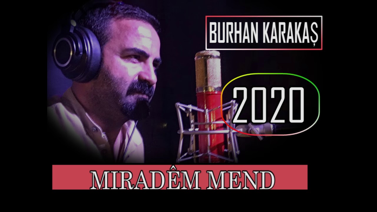 BURHAN KARAKAŞ :MIRADÊM MEND Qeseu Qéyde