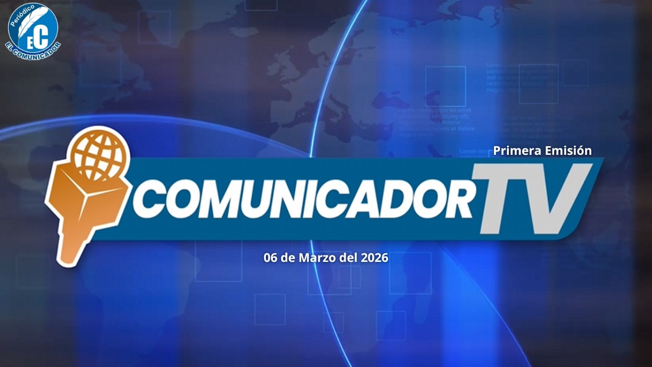 Noticiero El Comunicador TV  |  06 de Marzo del 2026 - Primera Emisión