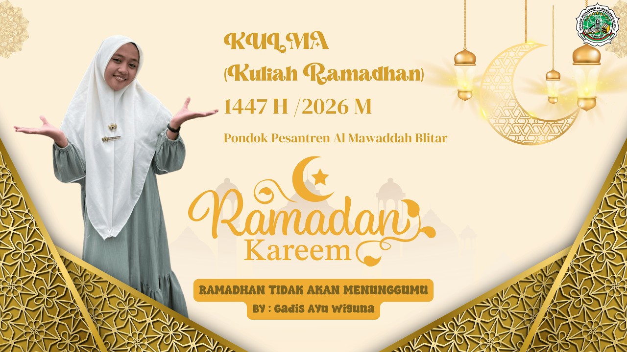 KULIAH RAMADHAN_GADIS AYU_KULMA 1447 H/2026 M_RAMADHAN TIDAK MENUNGGUMU