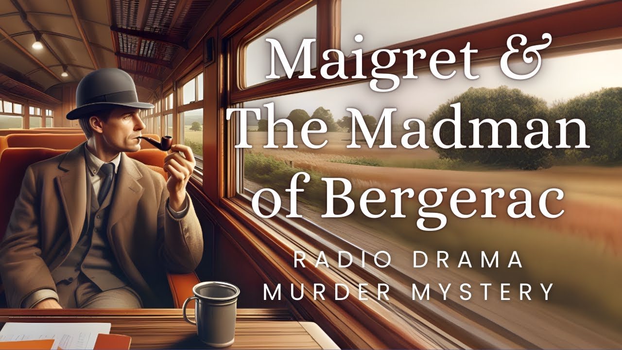 Maigret & the Madman of Bergerac | Murder Mystery | Audio Drama
