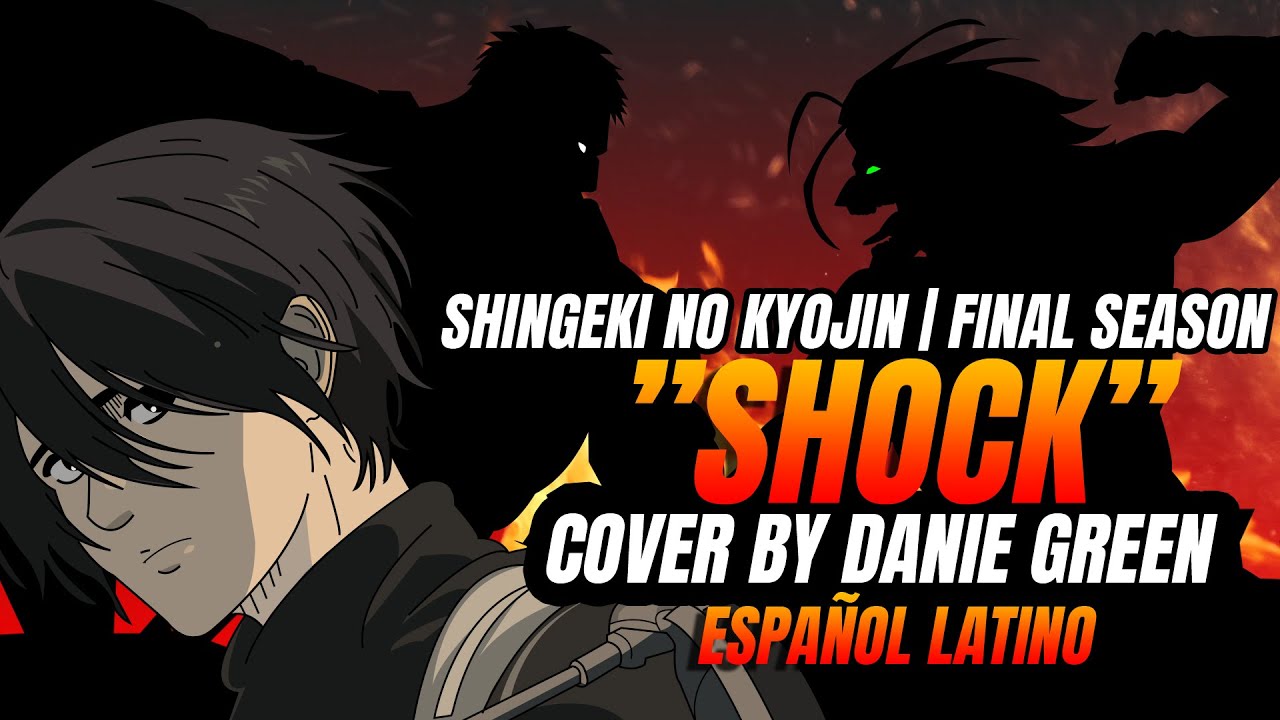 ATTACK ON TITAN | FINAL SEASON -『 SHOCK 』ENDING 6 FULL COVER | ESPAÑOL LATINO | DANIE GREEN