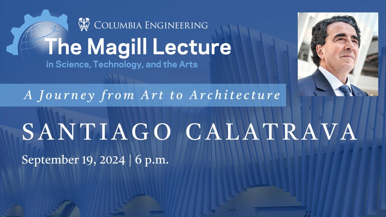 The Magill Lecture Series: Santiago Calatrava | A Journey from Art to Architecture
