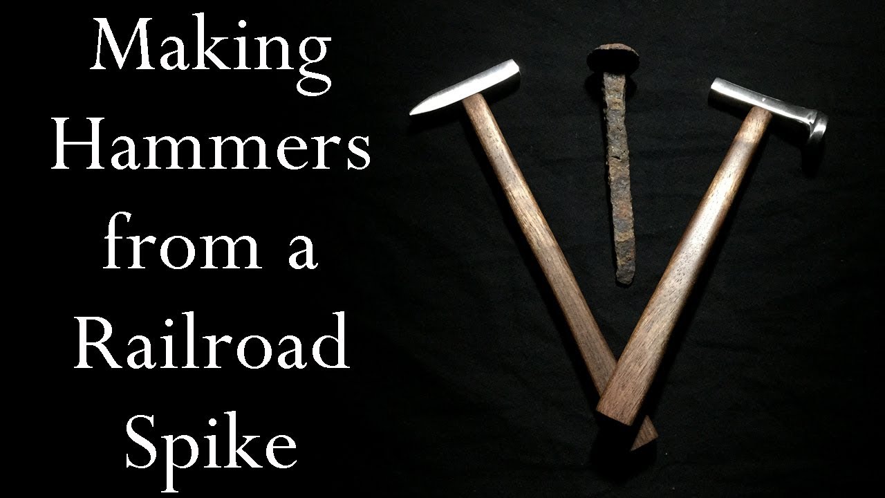 Making Hammers from a Railroad Spike