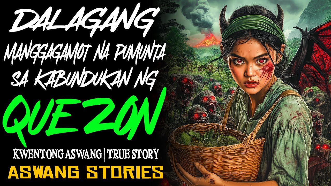 DALAGANG MANGGAGAMOT NA PUMUNTA SA KABUNDUKAN NG QUEZON | Kwentong Aswang | True Story